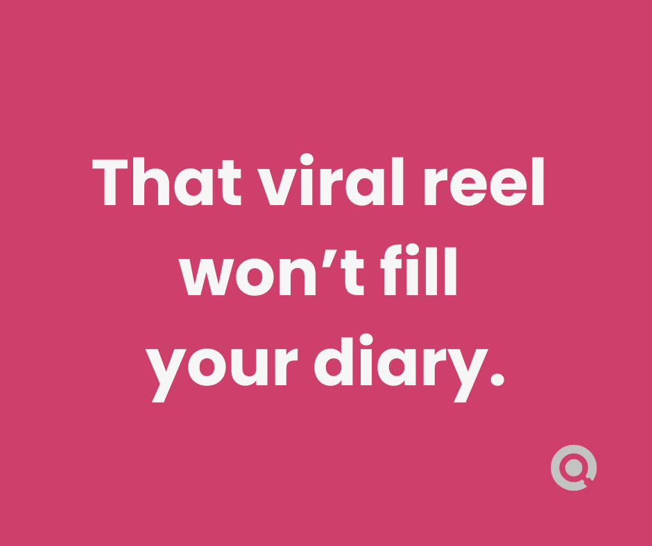 That viral reel won't fill your diary - quote